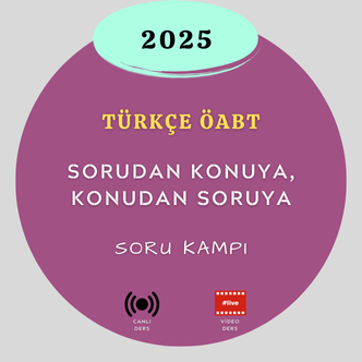 2025-TÜRKÇE ÖABT-SORUDAN KONUYA, KONUDAN SORUYA ATAMA KAMPI